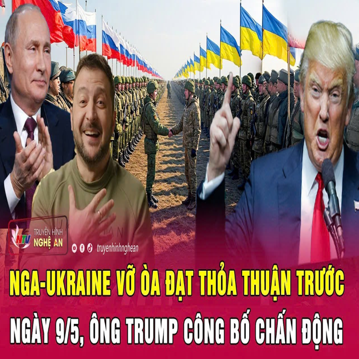 Điểm nóng thế giới: Nga-Ukraine vỡ òa đạt thỏa thuận trước ngày 9/5, ông Trump công bố chấn động