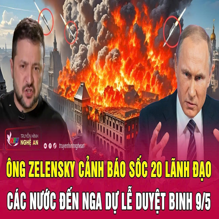 Điểm nóng quốc tế: Ông Zelensky cảnh báo sốc 20 lãnh đạo các nước đến Nga dự Lễ duyệt binh 9/5