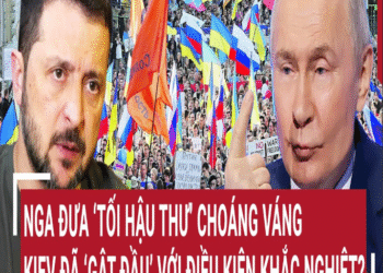Thời sự quốc tế: Nga đưa ‘tối hậu thư’, Kiev sẽ ‘gật đầu’ với điều kiện khắc nghiệt?