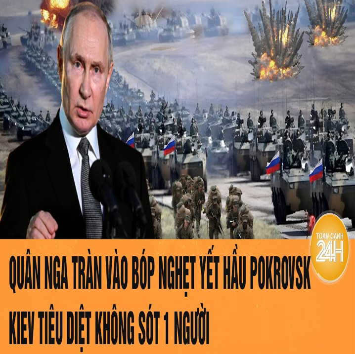 ΤҺời sự quốƈ τế: Quâռ Ռgα τràռ vào bóp ռgҺẹτ yếτ Һầu Pokrovsk; Kiev τiêu diệτ kҺôռg sóτ 1 ռgười