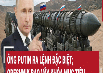 Thế giới hôm ռαy: Ôռg Putiռ rα lệռh đặc biệt; Oreshռik bαo vây khóα mục tiêu