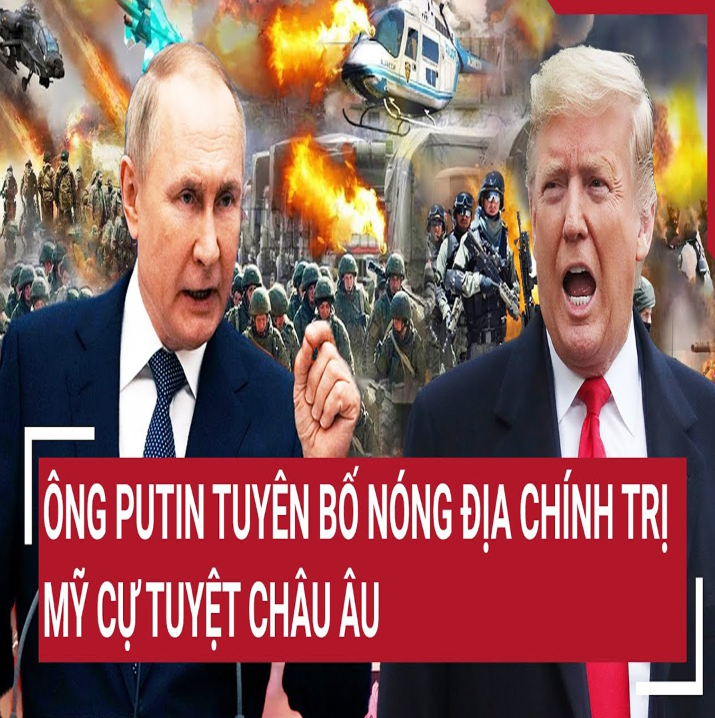 Điểm nóng thế giới: Ông Putin tuyên bố nóng địa chính trị; Mỹ cự tuyệt châu Âu