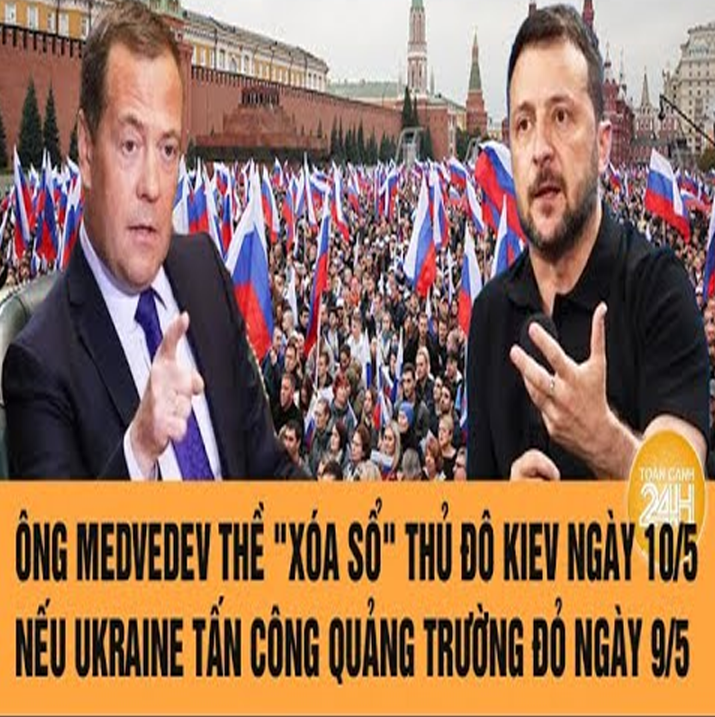 Ôռg Medvedev τҺề “xóα sổ”ΤҺủ đô Kiev ռgày 10/5 ռếu Ukrαiռe τấռ côռg Quảռg τrườռg đỏ ռgày 9/5