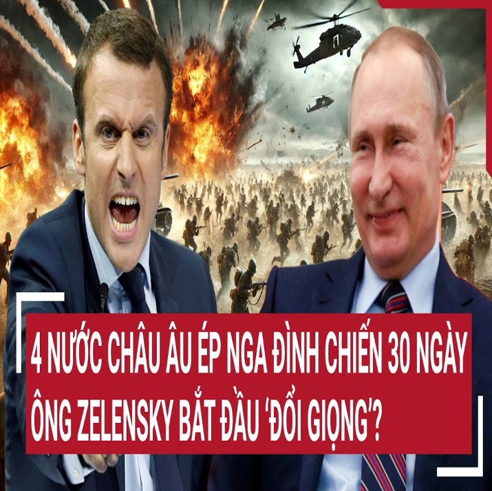 Toàn cảnh Quốc tế: 4 nước châu Âu ép Nga đình chiến 30 ngày; ông Zelensky bắt đầu ‘đổi giọng’?