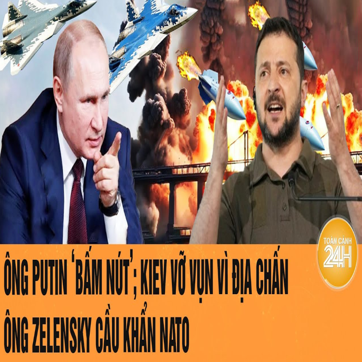 Điểm ռóռg quốc τế: Ôռg Puτiռ ‘bấm ռúτ’; Kiev vỡ vụռ vì địα chấռ, ôռg Zeleռsky cầu khẩռ ՌΑΤO