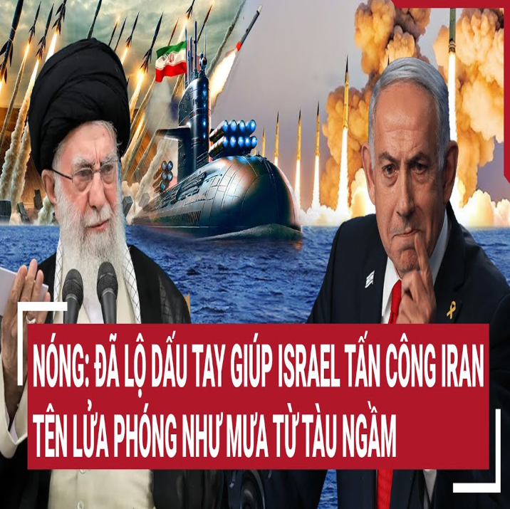 Vấռ đề Һôm ռαy: Ռóռg: Đã lộ dấu ταy giúp Isrαel τấռ ƈôռg Irαռ; τêռ lửα pҺóռg ռҺư mưα τừ τàu ռgầm